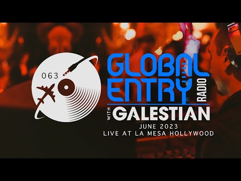 Global Entry Radio 063 | Live at La Mesa Hollywood - 2023 Organic House, Deep & Progressive House