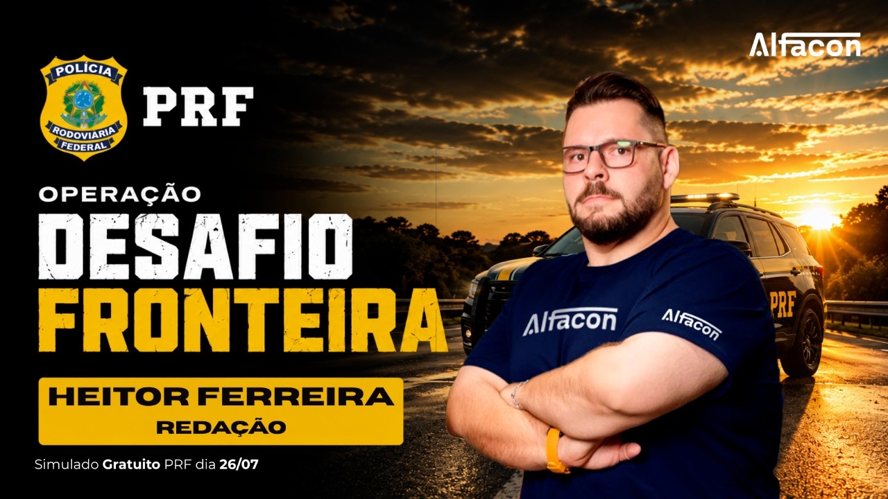Redação PRF: Aula 8 | Operação Desafio Fronteira Prof Heitor Ferreira
