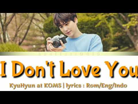 KyuHyun 규현 - I Don't Love You at KOMS | Lyrics | Rom/Eng/Indo