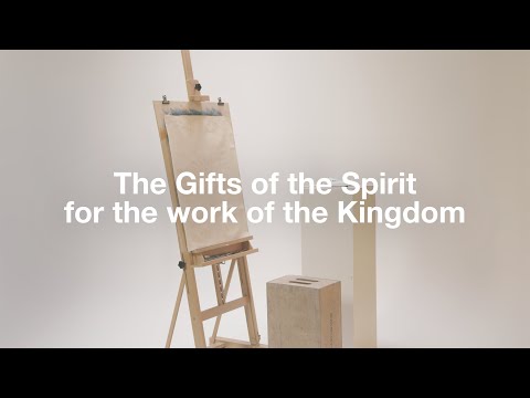 The Gifts of the Spirit for the work of the Kingdom: The Way of Love
