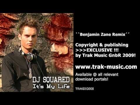 Dj Squared - It`s My Life (Dj Benjamin Zane Remix)