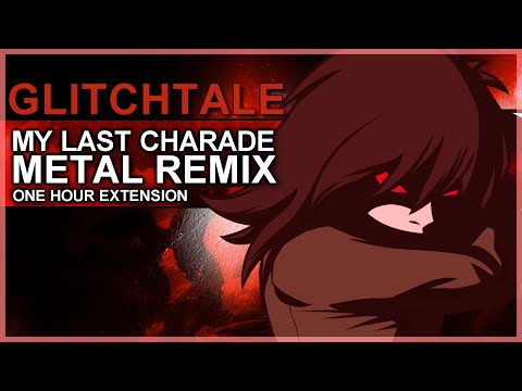 Glitchtale [Undertale AU] - "My Last Charade Fight Remix" 1 Hour Extension