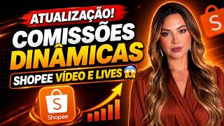 AFILIADO SHOPEE ATENÇÃO! COMISSÕES DINÂMICAS COMO VAI FUNCIONAR?