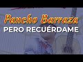 Pancho Barraza - Pero Recuérdame (Audio Oficial)