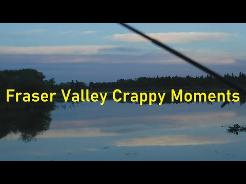 Fraser Valley Crappy Moments