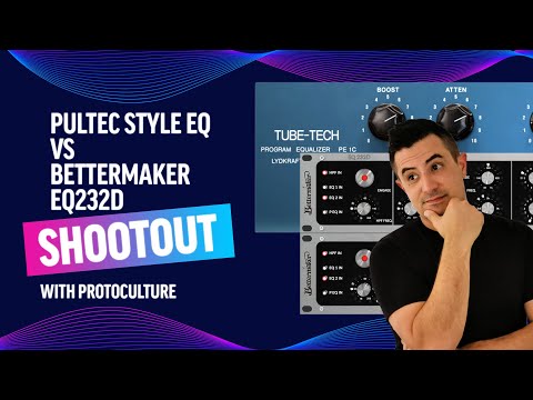Pultec EQ vs Bettermaker EQ232D Shootout with Protoculture