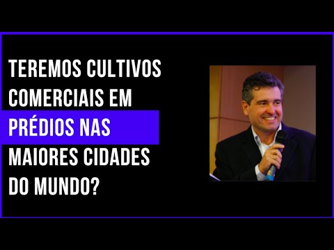 4.0 no Campo: Teremos cultivos comercias em prédios nas maiores cidades do mundo?
