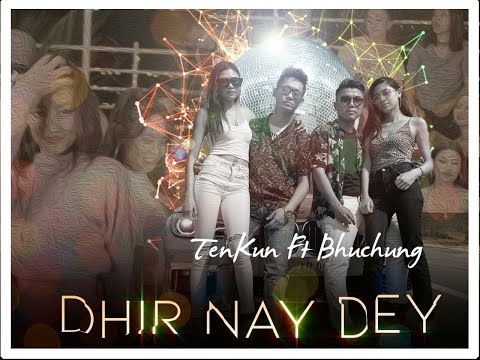 Tenkun ft. Bhuchung - DHIRRR NAY DEY  - New Tibetan Love song 2019 [ Official Music Video ]