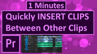 How to Quickly INSERT CLIPS Between Other Clips in Adobe Premiere Pro CC