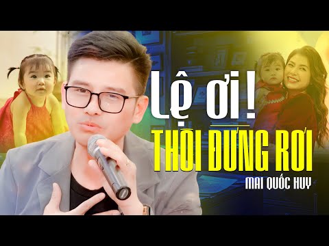 Lệ ơi thôi đừng rơi - Mai Quốc Huy