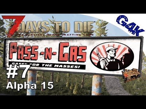 7 Days To Die | Pass, Gas and a Workstation | 7 Days to Die Gameplay Alpha 15 | S07E07