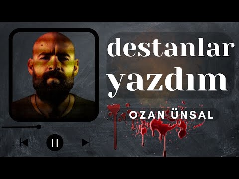 Ozan Ünsal - Destanlar Yazdım