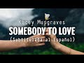 Kacey Musgraves - Somebody to Love (Sub. Español)