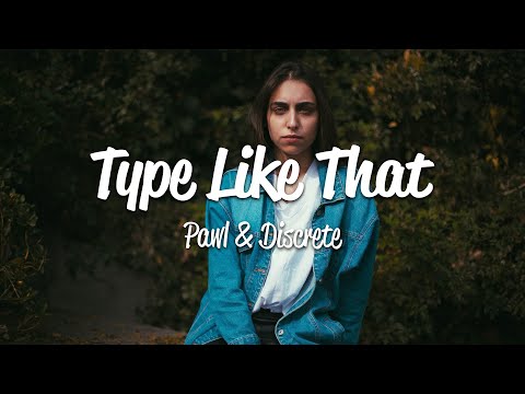 Pawl, Discrete - Type Like That (Lyrics)