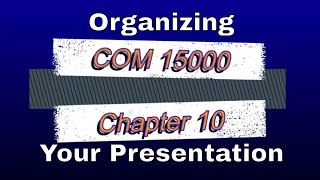 Chapter 10: How to Organize Your Presentation