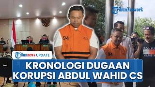 Kronologi Korupsi Gubernur Nonaktif Abdul Wahid CS, OTT KPK Ungkap 3 Aliran Dana Janggal di 2025