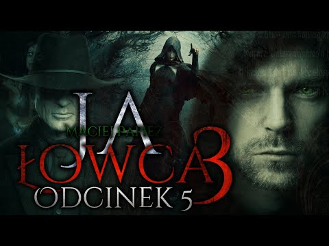 Ja Łowca S3EP5 - CreepyPasta [Seria Oryginalna]