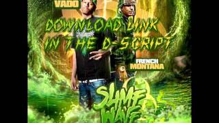 Vado &amp; French Montana - 01 - Skeeted On Them (DOWNLOAD)