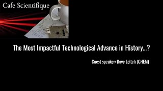 Café Scientifique: The Most Impactful Technological Advance in History…? - Apr. 12, 2023