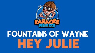 Fountains of Wayne - Hey Julie (Karaoke)