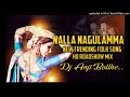 NALLA NAGULAMMA DJ SONG BY KILLER ANJI DJ SONG