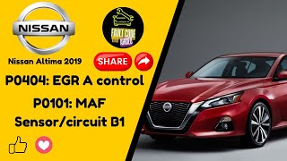 Nissan Altima 2019 | P0404 & P0101 EGR A control  👍
