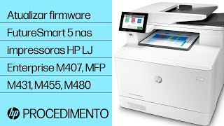 Atualizar firmware FutureSmart 5 nas impressoras HP LaserJet Enterprise M407, MFP M431, M455, M480