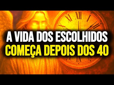 🙏 VEJA AS 8 RAZÕES POR QUE A VIDA DE UM ESCOLHIDO COMEÇA APÓS OS 40 ANOS