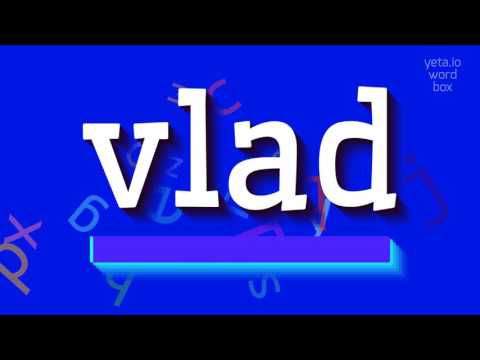 How to say "vlad"! (High Quality Voices)