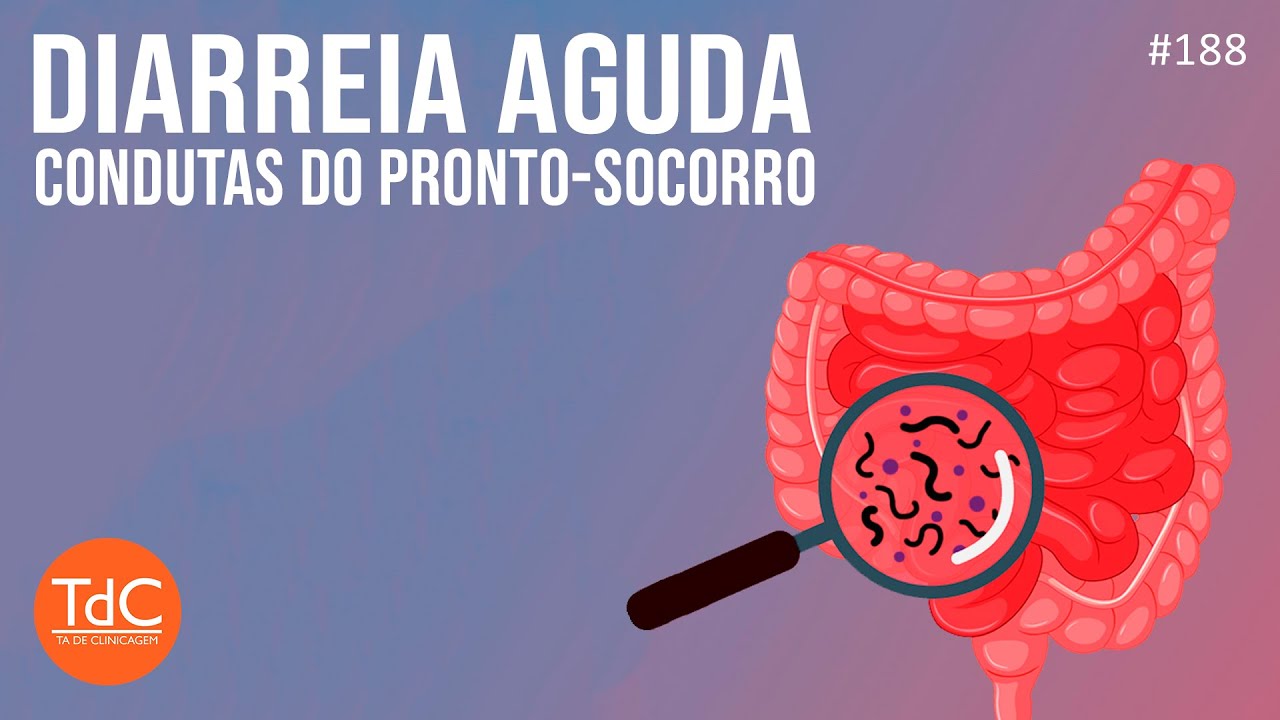 Diarreia Aguda - Condutas no PS - Episódio 188