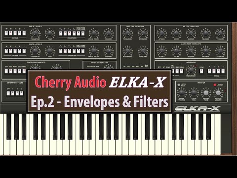 Cherry Audio Elka X Ep.2 - Envelopes and Filters