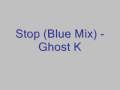 Stop (Blue Mix) - Ghost K - LYRICS IN DESCRIPTION ...