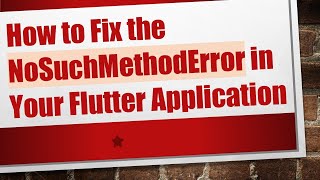 Download the video "How to Fix the NoSuchMethodError in Your Flutter Application"