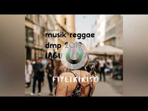 Lagu-_Reggae -_Dmp mix 2019