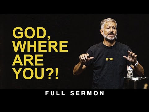 The Wilderness: God, Where Are You?! [FULL SERMON] — John Bevere