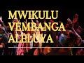 MWIKULU VEMBANGA ALELUYA  by MMANU MBAKA