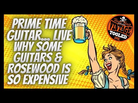 Prime Time Guitar LIVE,  Why Some Guitars & Some Rosewood Is So Expensive... And Some Ain't?