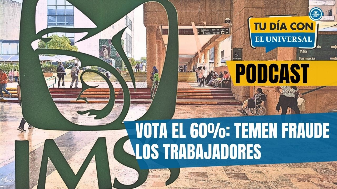 Gobierno: votó 60% en IMSS; Trabajadores temen fraude | TU DÍA CON EL UNIVERSAL
