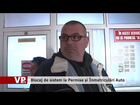 Blocaj de sistem la Permise și Înmatriculări Auto