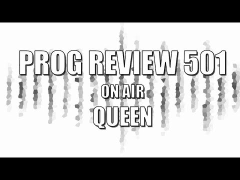 Prog Review 501 - On Air - Queen