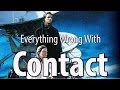 Everything Wrong With Contact In 19 Minutes Or Less Everything Wrong With Contact In 19 Minutes Or Less