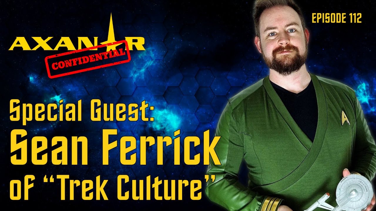 Axanar Confidential # 112 - Sean Ferrick of Trek Culture!