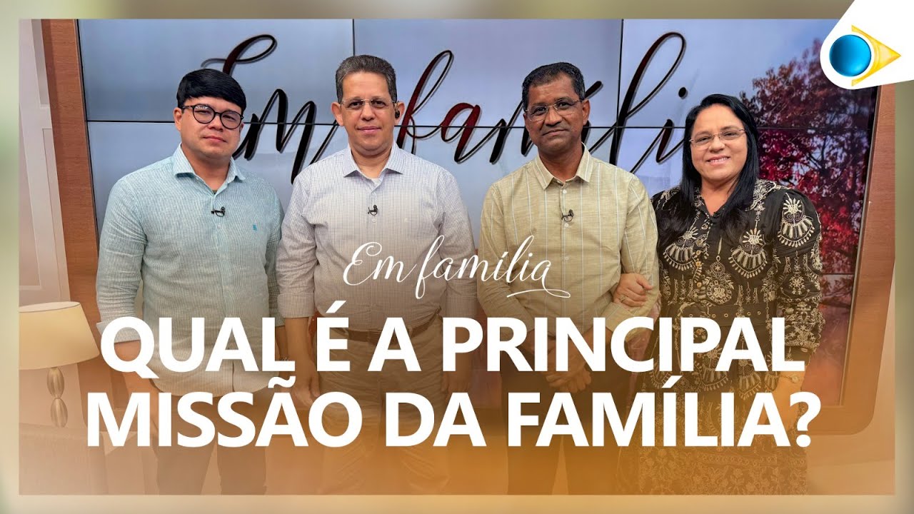 Qual é a principal missão da família? | Em Família
