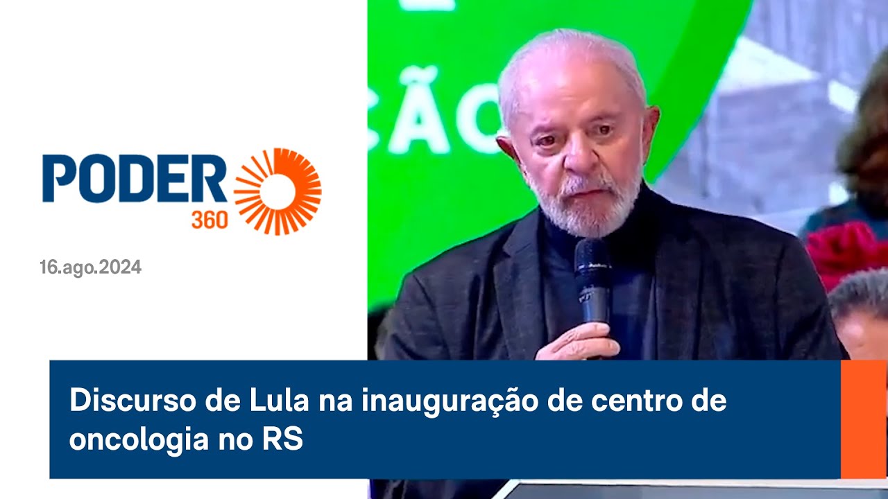 Discurso de Lula na inauguração de centro de oncologia no RS