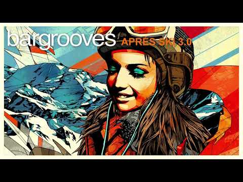 Bargrooves Après Ski 3.0 - Club & Lounge Mix