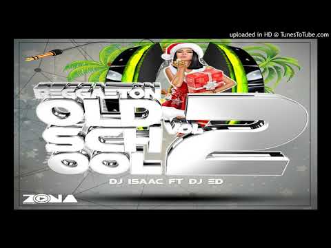 Mix Reggaeton  Old School  Vol.2  2020 By Dj Isaac TMB Ft Dj Ed De Zona Music Records   Poder Latino