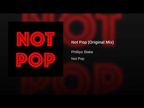 Phillipo Blake - Not Pop (Original Mix)
