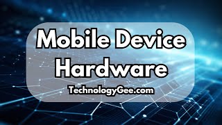 Mobile Device Hardware | CompTIA A+ 220-1201 | 1.1