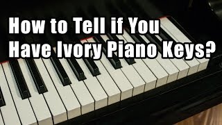 How to Tell if You Have Ivory Piano Keys?
