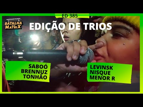 Saboó, Brennuz, Tonhão (CE) x Levinsk, Nisque, Menor R | 1ª Fase | TRIOS | Batalha da Matrix [385]